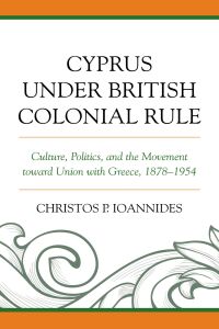 Omslagafbeelding: Cyprus under British Colonial Rule 9781498582049