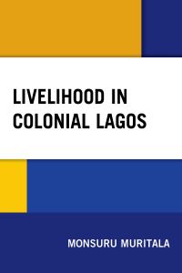 Omslagafbeelding: Livelihood in Colonial Lagos 9781498582148