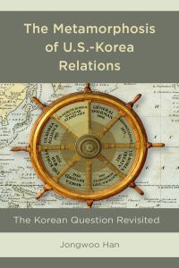 Cover image: The Metamorphosis of U.S.-Korea Relations 9781498582810