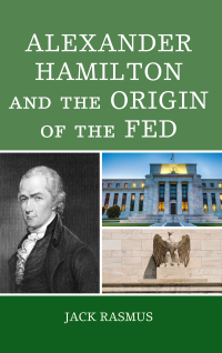 Cover image: Alexander Hamilton and the Origins of the Fed 9781498582841