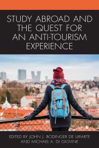 Cover image: Study Abroad and the Quest for an Anti-Tourism Experience 9781498583268