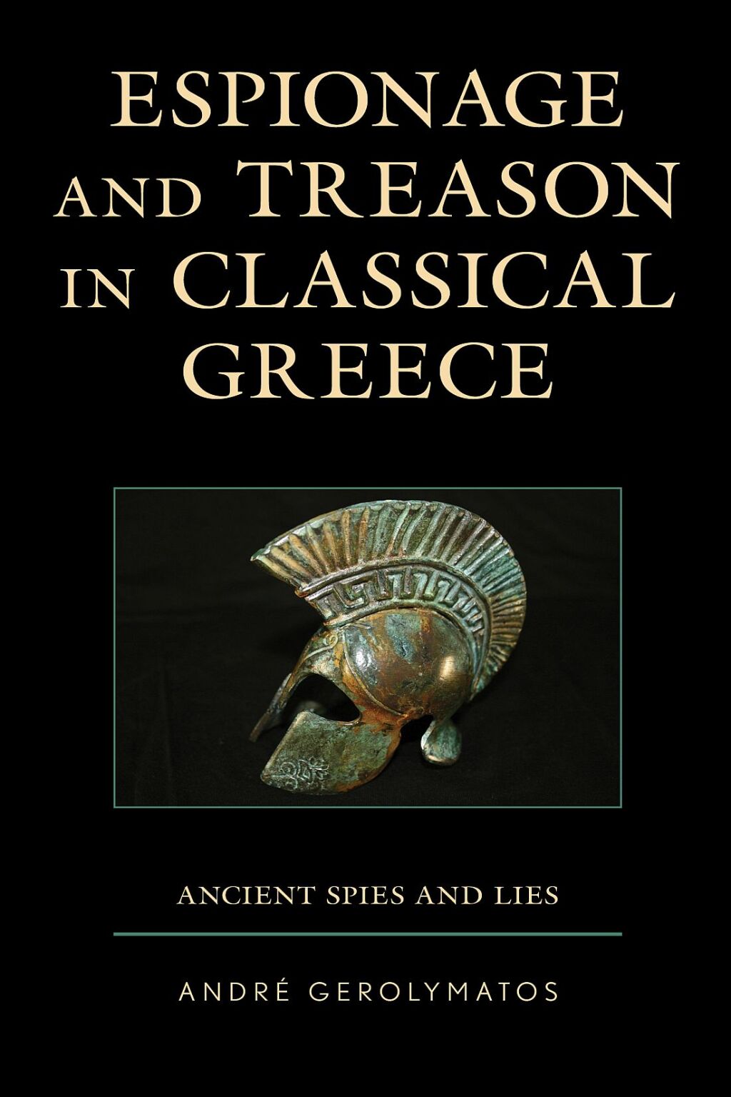 Espionage and Treason in Classical Greece Ancient Spies and Lies