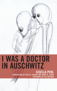 Imagen de portada: I Was a Doctor in Auschwitz 9781498583947