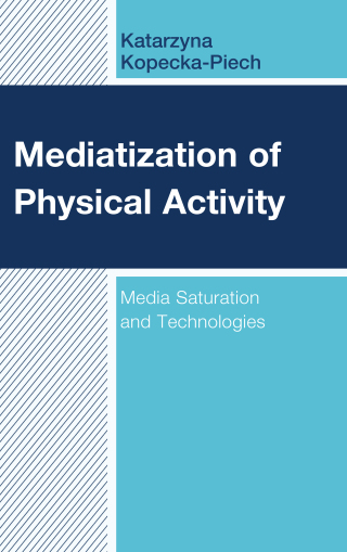 Imagen de portada: Mediatization of Physical Activity 1st edition 9781498584708