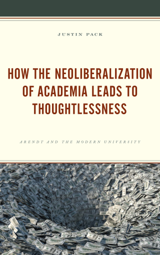 Imagen de portada: How the Neoliberalization of Academia Leads to Thoughtlessness 9781498584791