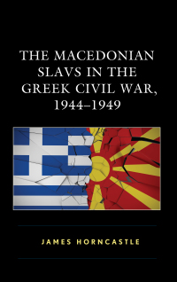 Cover image: The Macedonian Slavs in the Greek Civil War, 1944–1949 9781498585040