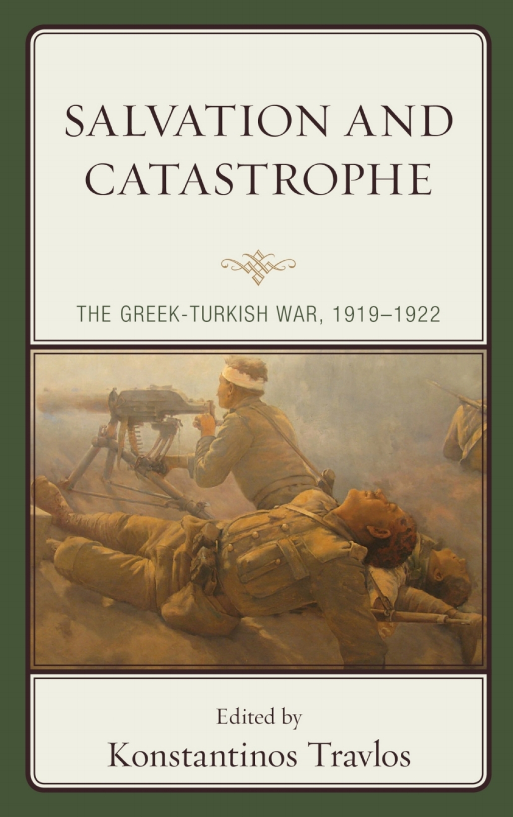 Salvation and Catastrophe The Greek-Turkish War, 1919–1922