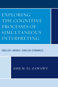Imagen de portada: Exploring the Cognitive Processes of Simultaneous Interpreting 9781498585682