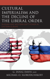 Cover image: Cultural Imperialism and the Decline of the Liberal Order 9781498585866