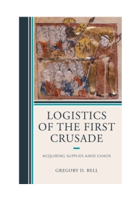 Cover image: Logistics of the First Crusade 9781498586405