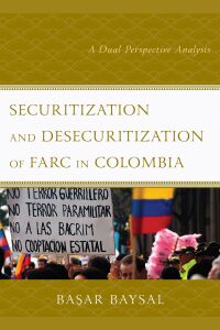 Cover image: Securitization and Desecuritization of FARC in Colombia 9781498586887