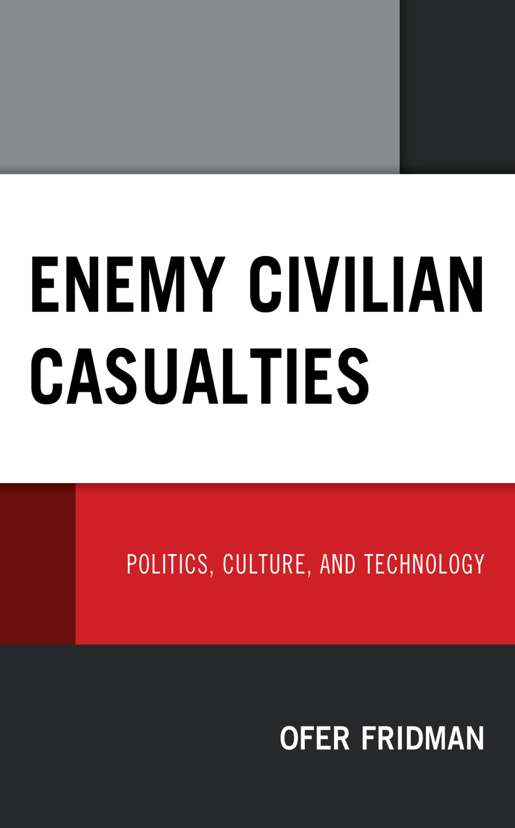 Enemy Civilian Casualties Politics, Culture, and Technology