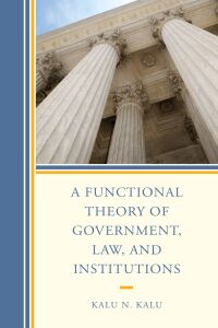 Imagen de portada: A Functional Theory of Government, Law, and Institutions 9781498587020