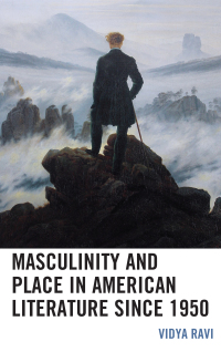 Omslagafbeelding: Masculinity and Place in American Literature since 1950 9781498587341