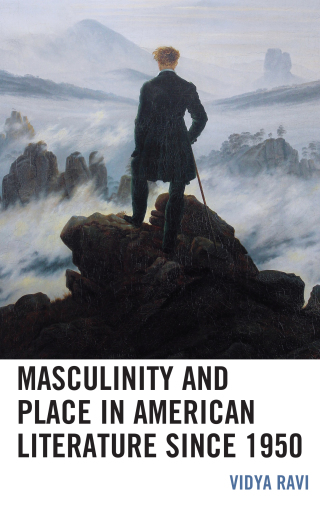 Cover image: Masculinity and Place in American Literature since 1950 9781498587327