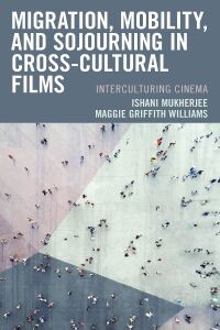 Titelbild: Migration, Mobility, and Sojourning in Cross-cultural Films 9781498587686