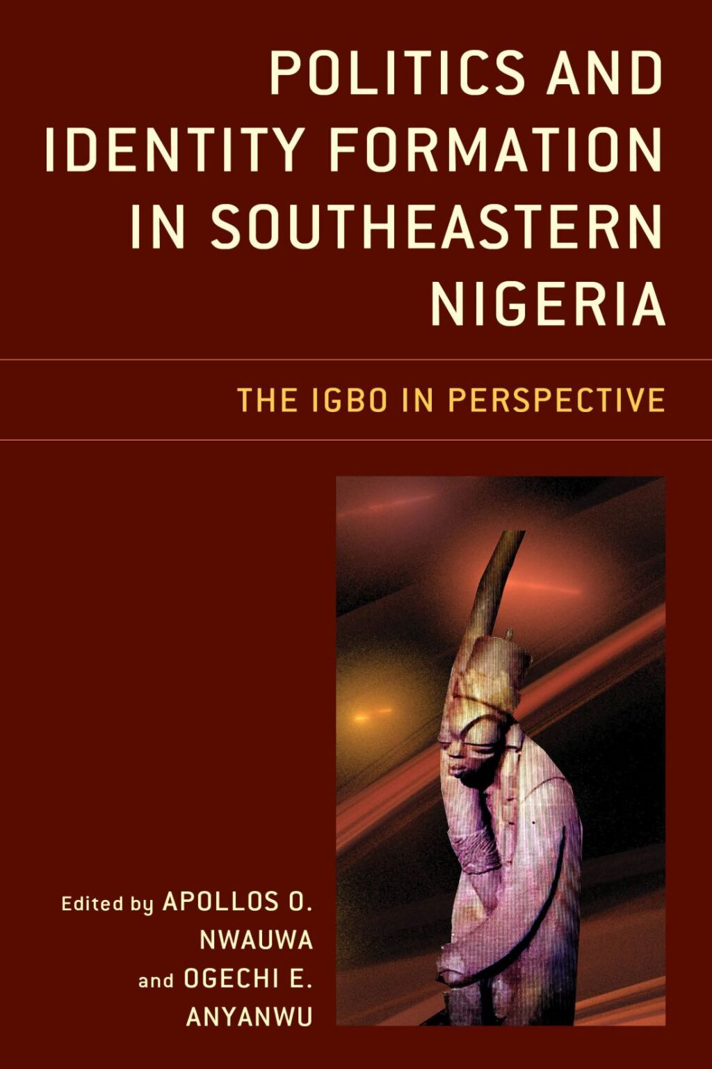 Politics and Identity Formation in Southeastern Nigeria The Igbo in Perspective