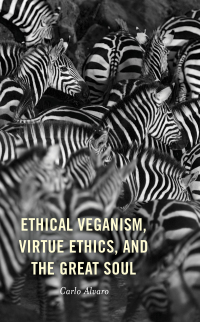 Imagen de portada: Ethical Veganism, Virtue Ethics, and the Great Soul 9781498590013