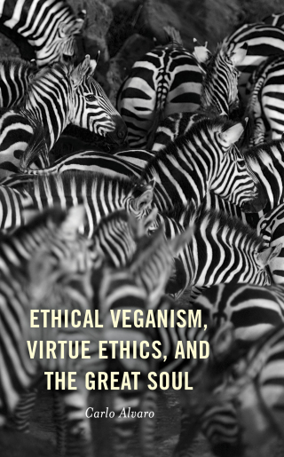 Imagen de portada: Ethical Veganism, Virtue Ethics, and the Great Soul 9781498590013