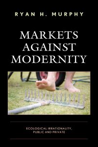 Cover image: Markets against Modernity 9781498591188