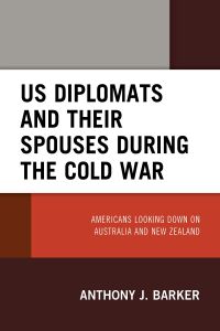 表紙画像: US Diplomats and Their Spouses during the Cold War 9781498591799