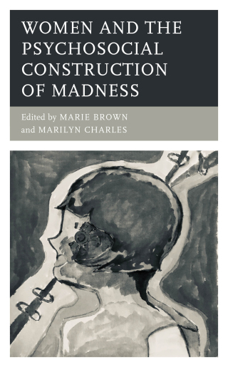 صورة الغلاف: Women and the Psychosocial Construction of Madness 1st edition 9781498591942