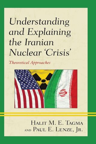 Cover image: Understanding and Explaining the Iranian Nuclear 'Crisis' 9781498593069