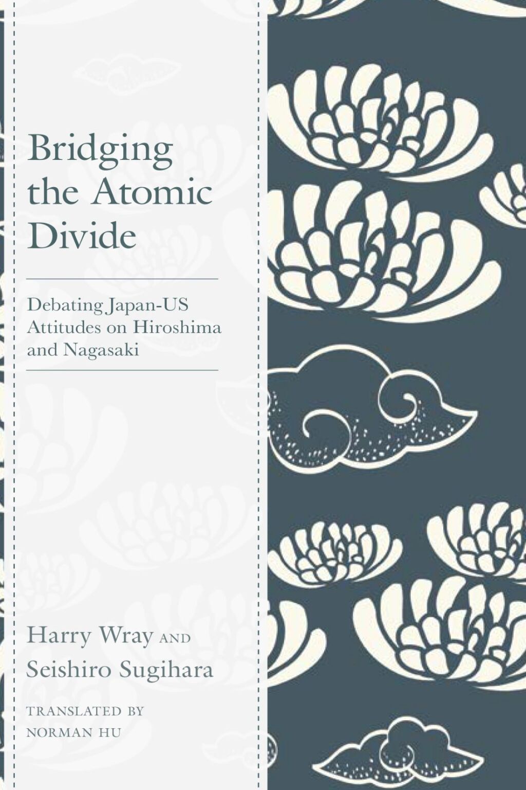 Bridging the Atomic Divide Debating Japan-US Attitudes on Hiroshima and Nagasaki