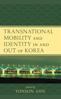 Imagen de portada: Transnational Mobility and Identity in and out of Korea 9781498593328