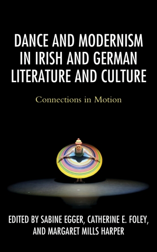 表紙画像: Dance and Modernism in Irish and German Literature and Culture 9781498594288