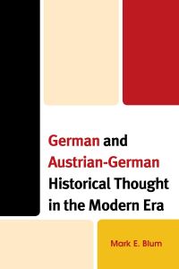 Cover image: German and Austrian-German Historical Thought in the Modern Era 9781498595223