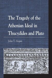 Immagine di copertina: The Tragedy of the Athenian Ideal in Thucydides and Plato 9781498596305