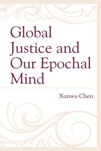 Cover image: Global Justice and Our Epochal Mind 9781498596336