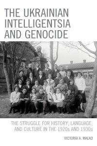 Cover image: The Ukrainian Intelligentsia and Genocide 9781498596787