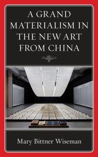 Imagen de portada: A Grand Materialism in the New Art from China 9781498596909