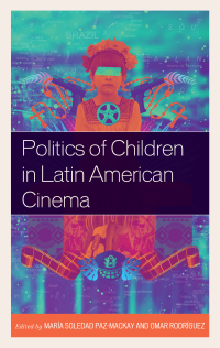 Omslagafbeelding: Politics of Children in Latin American Cinema 9781498597418