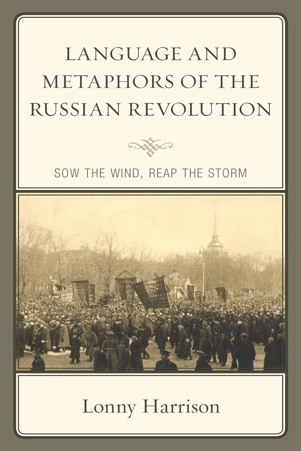 Language and Metaphors of the Russian Revolution Sow the Wind, Reap the Storm