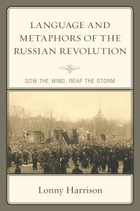 Omslagafbeelding: Language and Metaphors of the Russian Revolution 9781498597982