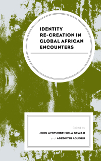 Imagen de portada: Identity Re-creation in Global African Encounters 9781498598132