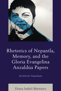 Imagen de portada: Rhetorics of Nepantla, Memory, and the Gloria Evangelina Anzaldúa Papers 9781498598408