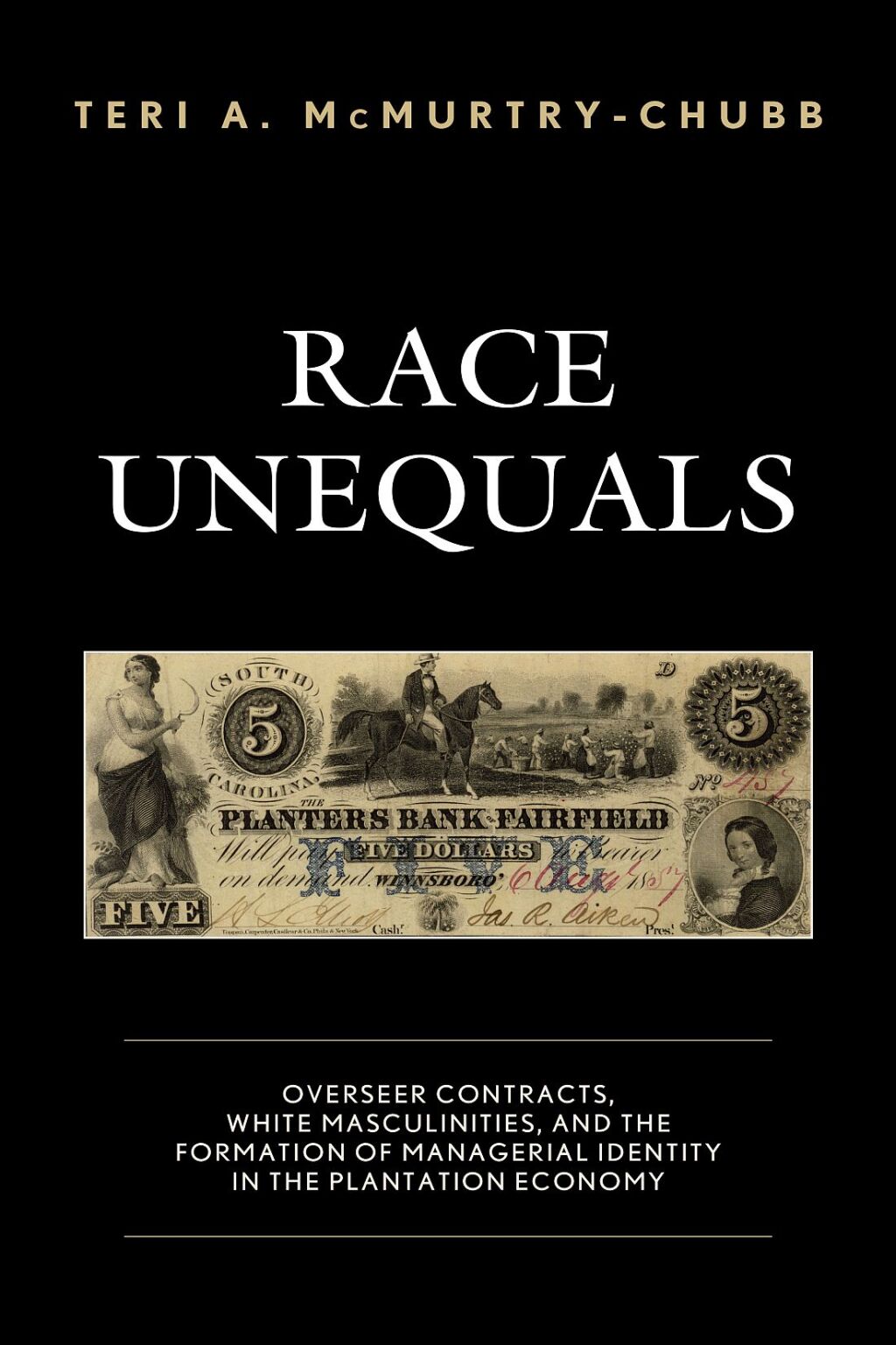Race Unequals Overseer Contracts, White Masculinities, and the Formation of Managerial Identity in the Plantation Economy