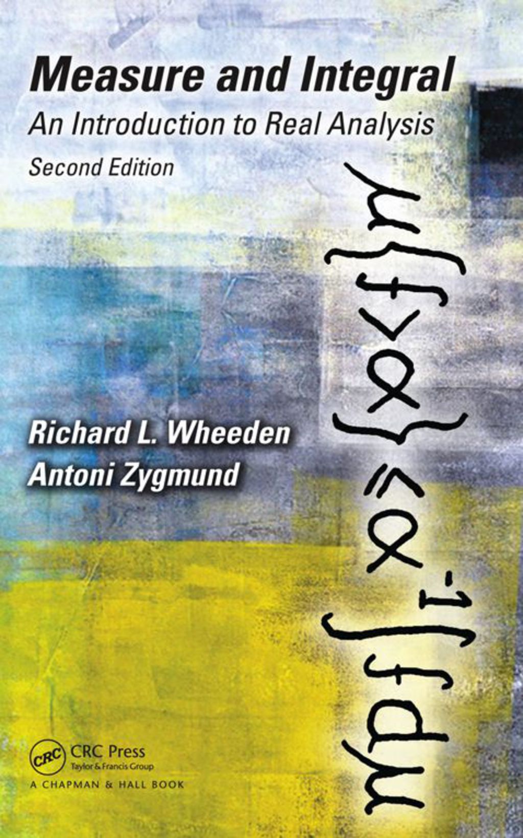 Measure and Integral An Introduction to Real Analysis 2nd Edition