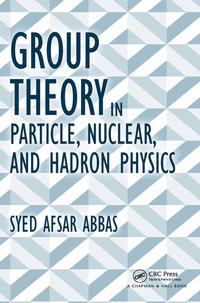表紙画像: Group Theory in Particle, Nuclear, and Hadron Physics 1st edition 9781498704663