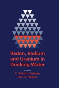 Cover image: Radon, Radium, and Uranium in Drinking Water 1st edition 9780873712071