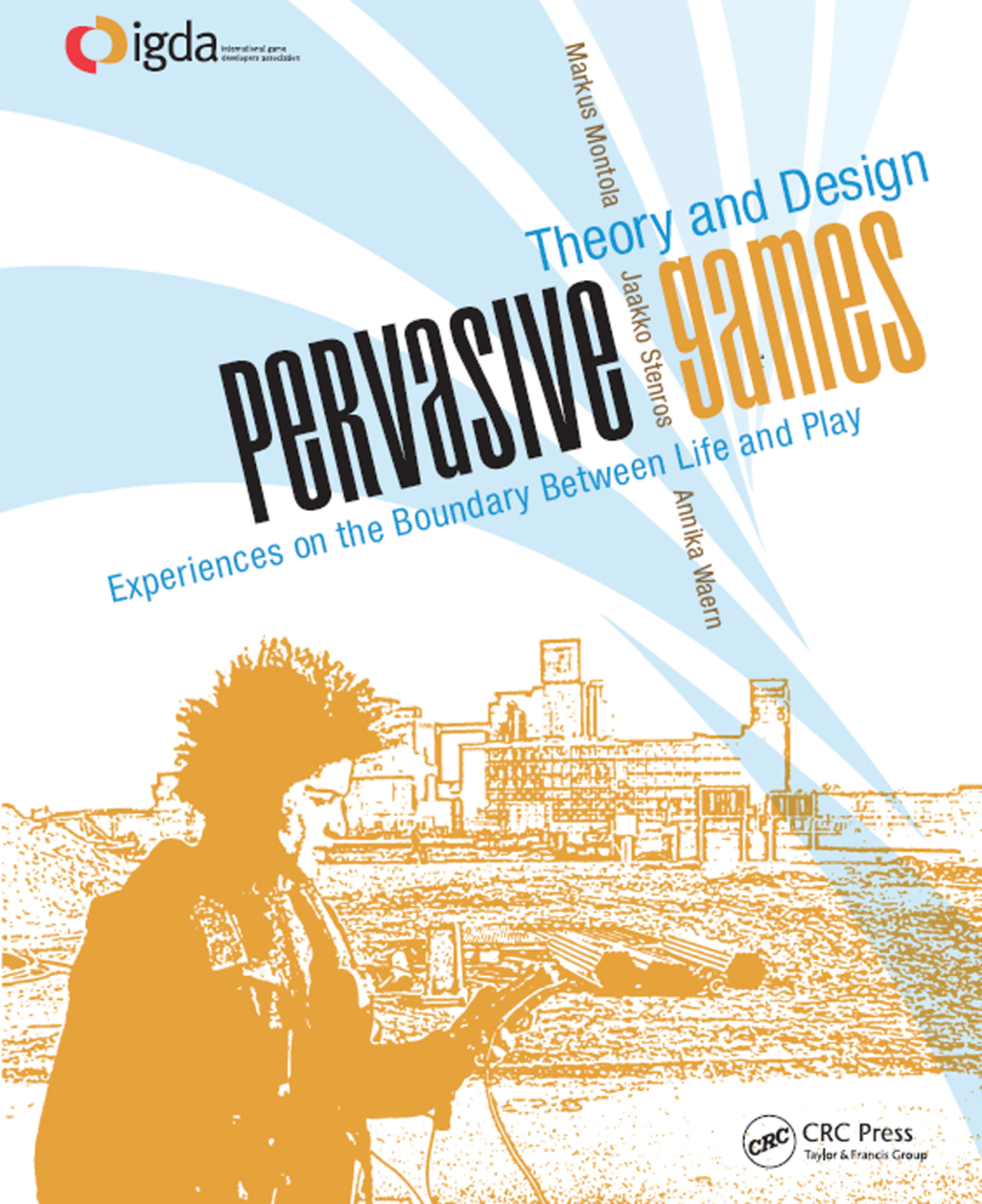 Pervasive Games Theory and Design 1st Edition