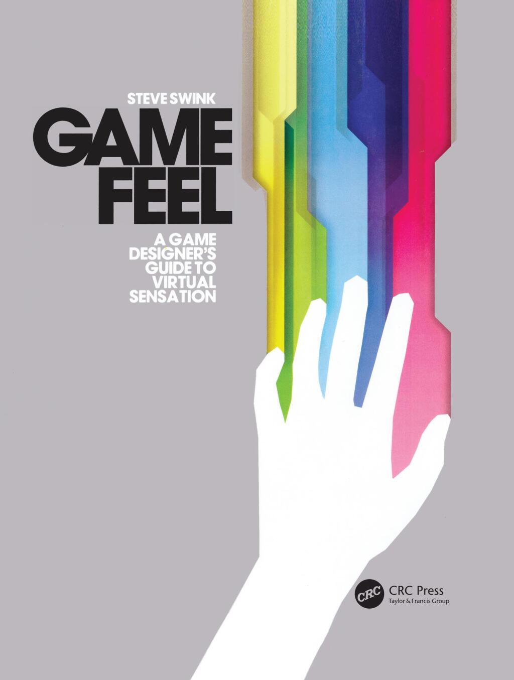 Game Feel A Game Designer’s Guide to Virtual Sensation 1st Edition