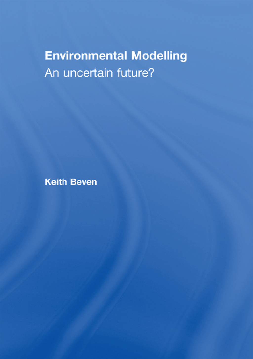 Environmental Modelling An Uncertain Future? 1st Edition