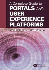 表紙画像: A Complete Guide to Portals and User Experience Platforms 1st edition 9781498725491
