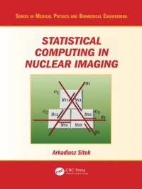 صورة الغلاف: Statistical Computing in Nuclear Imaging 1st edition 9781439849347