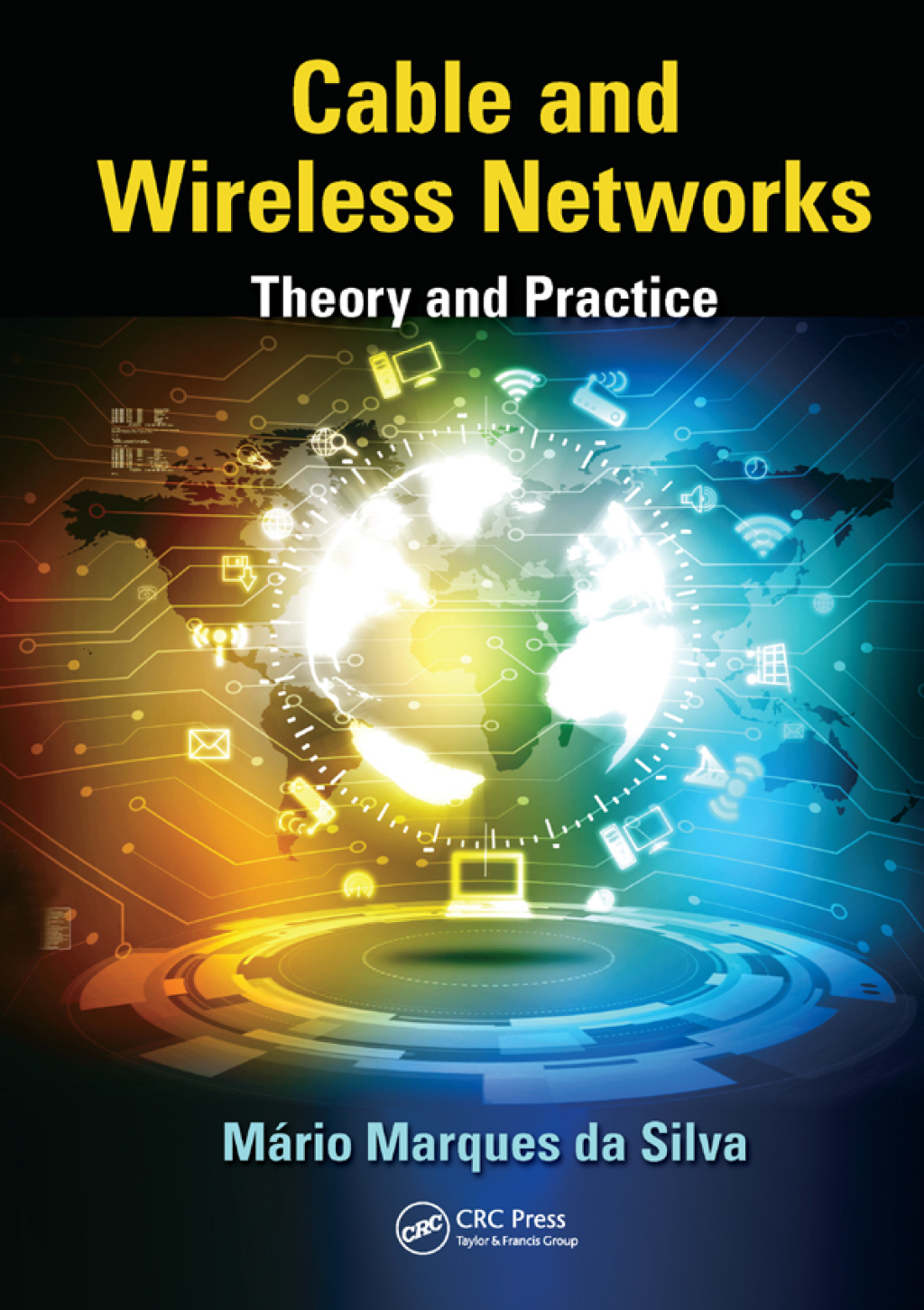 Cable and Wireless Networks Theory and Practice 1st Edition
